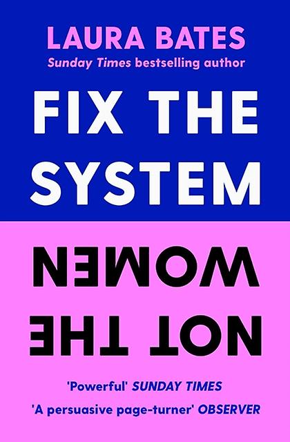 Fix The System Not The Women by Laura Bates Paperback Book