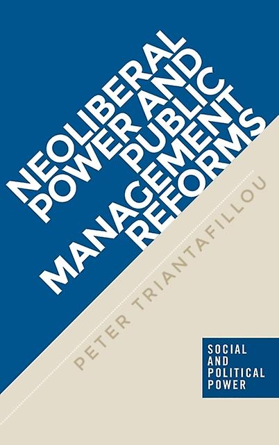 Neoliberal Power And Public Management Reforms by Peter Triantafillou Hardback Book