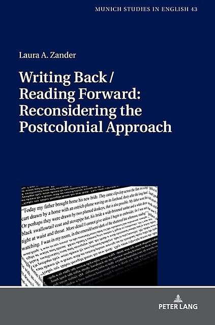 Writing Back Reading Forward Reconsidering The Postcolonial Approach by Laura A. Zander Paperback Book