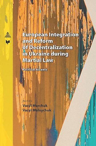 European Integration And Reform Of Decentralization In Ukraine During Martial La Paperback Book