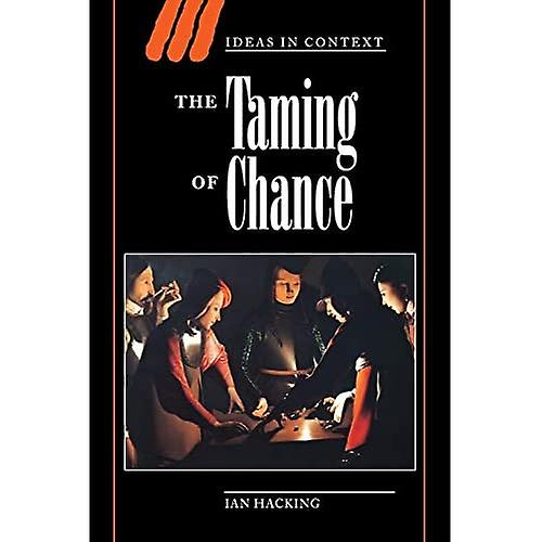 The Taming of Chance (Ideas in Context)