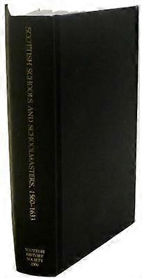 Scottish Schools and Schoolmasters 1560-1633