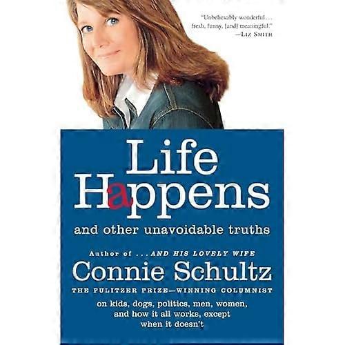 Life Happens: And Other Unavoidable Truths