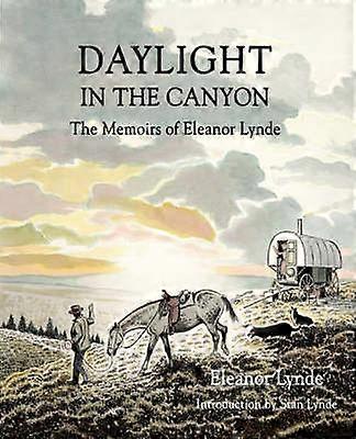DAYLIGHT IN THE CANYON The Memoirs of Eleanor Lynde