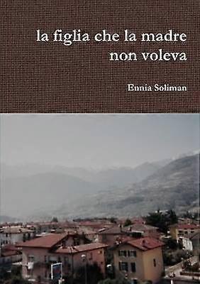 La Figlia Che La Madre Non Voleva
