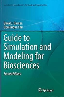 Guide to Simulation and Modeling for Biosciences