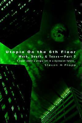 Utopia On the 6th Floor Work Death TaxesPart 2