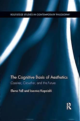 The Cognitive Basis of Aesthetics: Cassirer Crowther and the Future