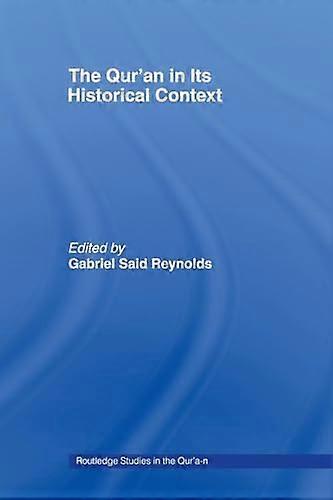 The Quran in its Historical Context