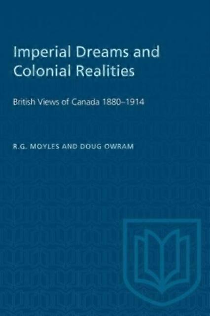 Imperial Dreams And Colonial Realities by R.G. Moyles Paperback