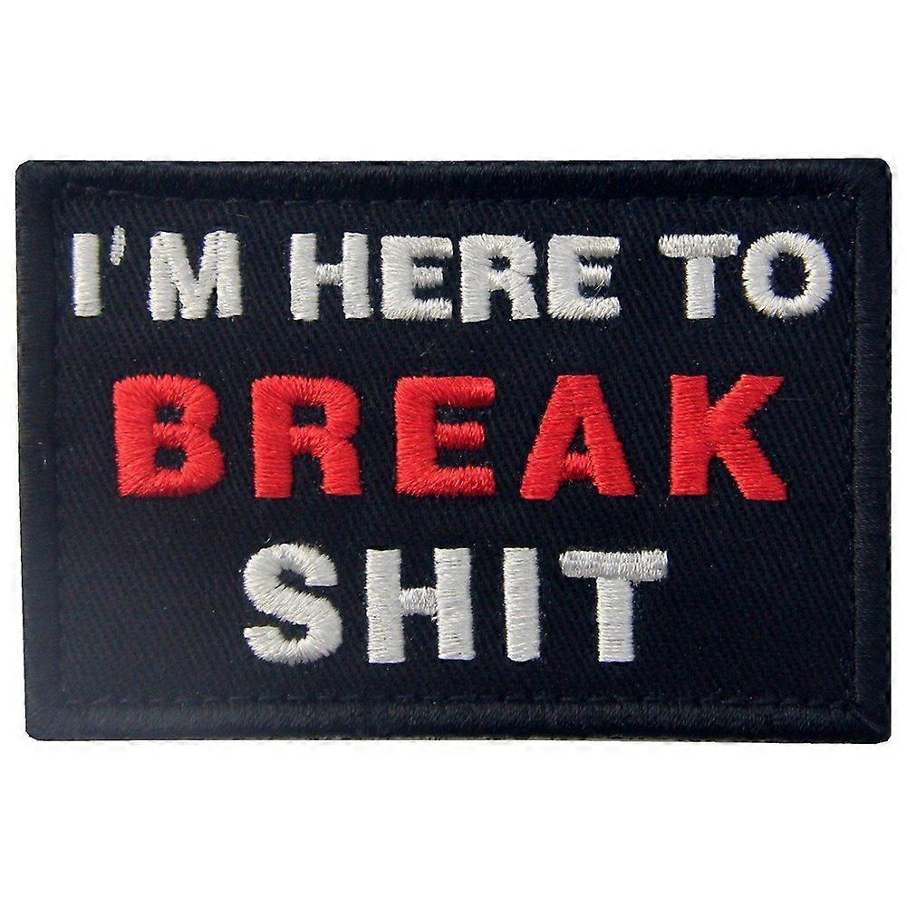 I'm Here to Break Tactical Patch with Hook and Loop Backing Embroidered Morale Patch for Jackets