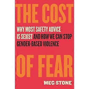 The Cost of Fear Why Most Safety Advice Is Sexist and How We Can Stop Gender Based Violence