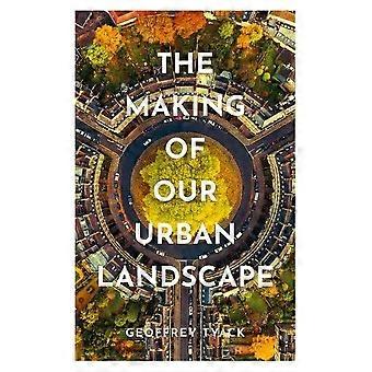 Dannelsen av vårt urbane landskap