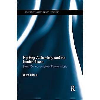 Hip-Hop-Authentizität und die Londoner Szene: Authentizität in der Popmusik ausleben (Routledge Studies in Popular Music)
