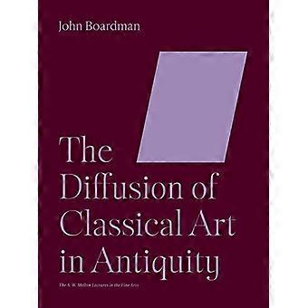 Die Verbreitung der klassischen Kunst in der Antike (Reihe Bollingen) (A. W. Mellon Lectures in the Fine Arts The)