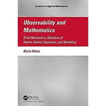 Beobachtbarkeit und Mathematik: Strömungsmechanik, Lösungen der Navier-Stokes-Gleichungen und Modellierung (Fortschritte in der angewandten Mathematik)