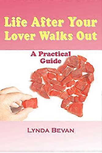 Life After Your Lover Walks Out: A Practical Guide