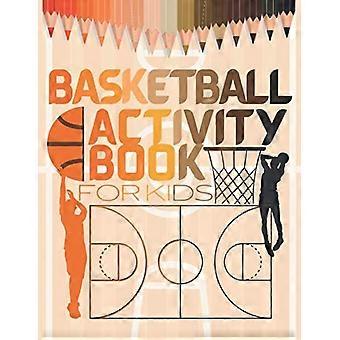 Basketballaktivitetsbog til børn: nem basketball-malebog og aktivitetsbog til børn: farvelægning, sudoku, labyrinter, ordsøgninger, mere. Unik basket