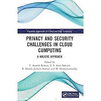 Privacy And Security Challenges In Cloud Computing A Holistic Approach - Taylor & Francis Ltd