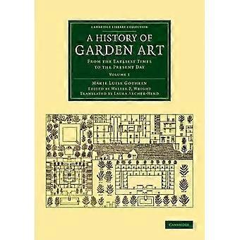 Uma História da Arte de Jardinagem desde os Tempos Mais Remotos até os Dias Atuais - Marie Luise Schroeter Gothein