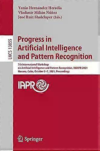 Progress In Artificial Intelligence And Pattern Recognition 7th International Wo - Springer Nature B.V