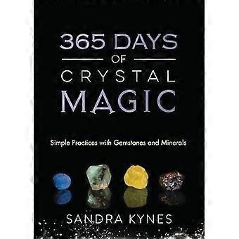 365 Days of Crystal Magic Simple Practices with Gemstones and Minerals