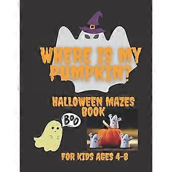 Where is my pumpkin fun and unique halloween mazes activity book for kids ages 4-8