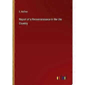 Report of a reconnaissance in the ute country