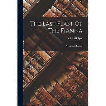 The last feast of the fianna a dramatic legend