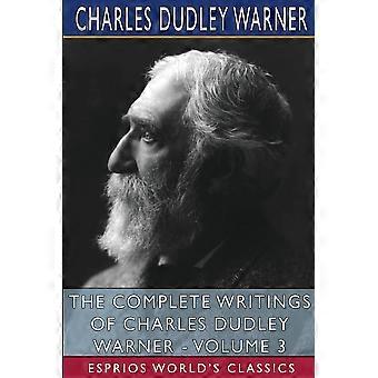 The complete writings of charles dudley warner - volume 3 esprios classics