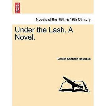 Under the lash. a novel.
