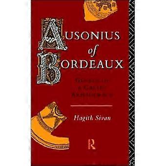 Ausônio de Bordéus: Gênese de uma Aristocracia Gálica - Hagith Sivan - Capa Dura - Livro em Inglês - História