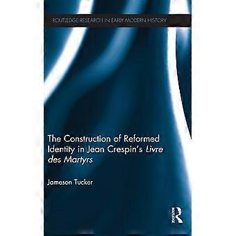 A Construção da Identidade Reformada no Livro dos Mártires de Jean Crespin - Jameson Tucker - Capa Dura - Livro em Inglês - História