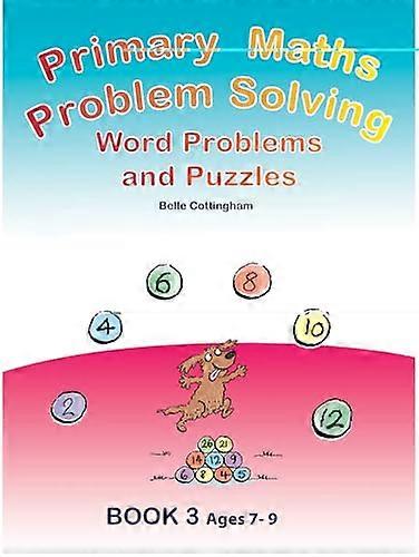 Primary Maths Problem Solving Word Problems and Puzzles Book 3 Age 7 9