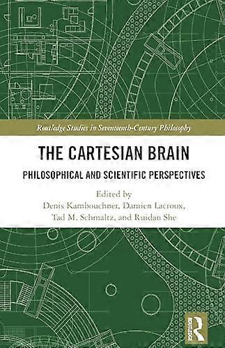 The Cartesian Brain Philosophical and Scientific Perspectives