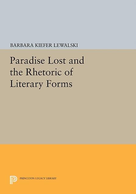 Paradise Lost And The Rhetoric Of Literary Forms by Barbara Kiefer Lewalski Paperback Book