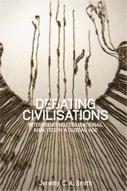Debating Civilisations by Jeremy C. A. Smith Paperback
