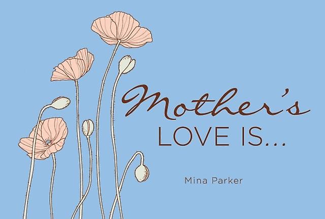 Mothers Love Is... by Mina Parker Paperback Book
