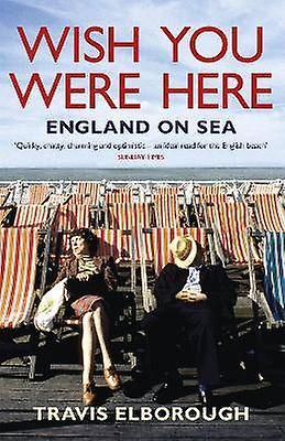 Wish You Were Here: Anglia pe mare