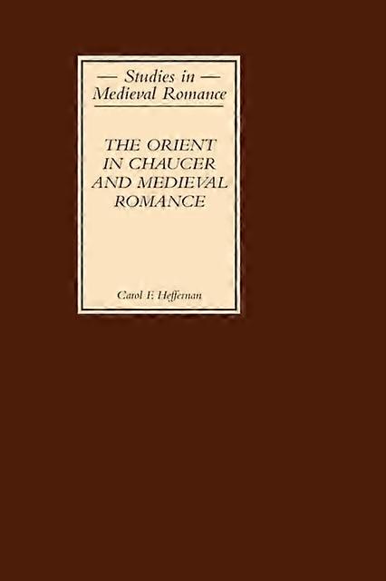The Orient In Chaucer And Medieval Romance