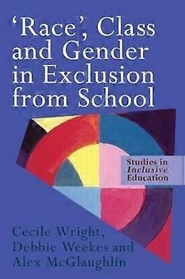 'Race' Class and Gender in Exclusion from School