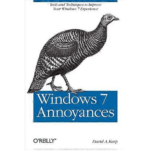 Windows 7 Annoyances: Tips, Secrets, and Solutions: Tools and Techniques to Improve Your Windows 7 Experience