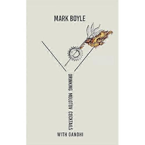 Drinking Molotov Cocktails with Gandhi