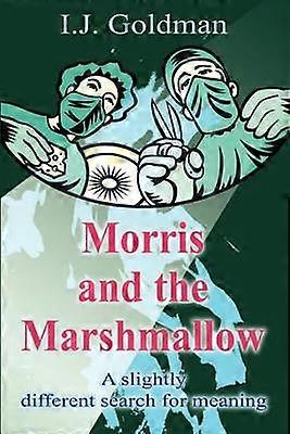 Morris and the Marshmallow A slightly different search for meaning