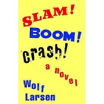 SLAM  BOOM  CRASH  A Novel