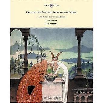 A est del sole e a ovest della luna - Vecchi racconti dal nord - illustrato da Kay Nielsen