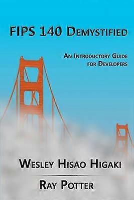 FIPS 140 Demystified An Introductory Guide for Vendors