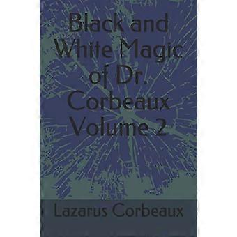 Magia en blanco y negro del Dr. Corbeaux Volumen 2 (Magia en blanco y negro)