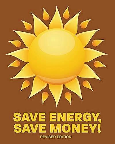 Save Energy, Save Money! Rev. Ed