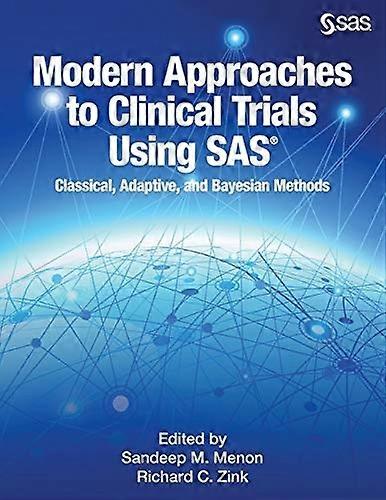 Modern Approaches to Clinical Trials Using SAS: Classical, Adaptive, and Bayesian Methods